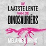 De laatste lente van de dinosauriërs - Melanie During - 9789402769234