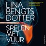 Spelen met vuur - Lina Bengtsdotter - 9789402769715