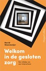 Welkom in de gesloten zorg - David Steenmeijer - 9789402771725
