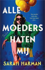 Alle moeders haten mij, Sarah Harman -  - 9789402774245