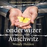 De onderwijzer van Auschwitz - Wendy Holden - 9789402776454