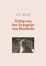 Uitleg van het Evangelie van Mattheüs - J.C. Ryle - 9789402913248
