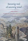 Eeuwig wel of eeuwig wee? - Robert Bolton - 9789402913804
