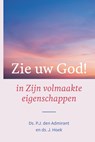 Zie uw God! - P.J. den Admirant ; J. Hoek - 9789402915341