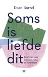 Soms is liefde dit - Daan Borrel - 9789403113104