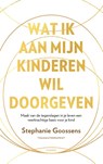 Wat ik aan mijn kinderen wil doorgeven - Stephanie Goossens - 9789403128283