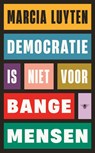 Democratie is niet voor bange mensen - Marcia Luyten - 9789403128870