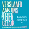 Verslaafd aan ons eigen gelijk - Lammert Kamphuis - 9789403130675