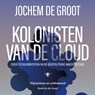 Kolonisten van de Cloud - Jochem de Groot - 9789403139784