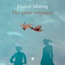 Het grote verlangen - Marcel Möring - 9789403139814