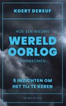 Hoe een wereldoorlog te voorkomen - Koert Debeuf - 9789403141268