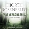Wat verborgen is - Hjorth Rosenfeldt - 9789403151205