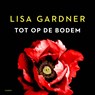 Tot op de bodem - Lisa Gardner - 9789403191102