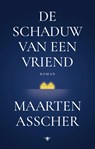 De schaduw van een vriend - Maarten Asscher - 9789403193113