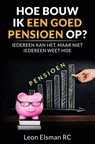 Hoe bouw ik een goed pensioen op? - Leon Elsman RC - 9789403605739