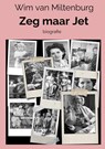 Zeg maar Jet - Wim van Miltenburg - 9789403628868