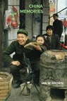 China Memories. - Ian W. Brown - 9789403638171