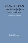 HANDLEIDING & EXAMENEISEN Seishinkai Ju Jitsu International - Rob Coolen - 9789403651521