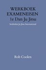 WERKBOEK EXAMENEISEN 1e DAN JU-JITSU - Rob Coolen - 9789403651590