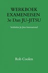 WERKBOEK EXAMENEISEN 3e Dan JU-JITSU - Rob Coolen - 9789403651651