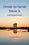 Omdat de hemel blauw is - Eric Willemsens - 9789403658131