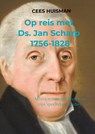 Op reis met Ds. Jan Scharp (1756-1828) - Cees Huisman - 9789403683645