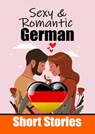 50 Sexy & Romantic Short Stories in German | Romantic Tales for Language Lovers | English and German Short Stories Side by Side - Auke de Haan - 9789403705804