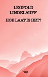 Hoe laat is het? - Leopold Lindelauff - 9789403709437