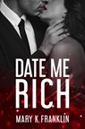Date Me Rich - Mary K. Franklin - 9789403713014