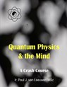 Quantum Physics & the Mind - Paul J. Van Leeuwen - 9789403713403