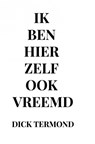 Ik ben hier zelf ook vreemd - Dick Termond - 9789403719276