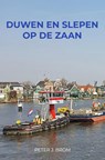 Duwen en Slepen op de Zaan - Peter J. Brom - 9789403724881