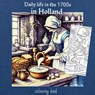 Daily life in 1700s in Holland - Liana J.F. Romeijn - 9789403745954