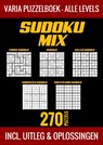 Sudoku Mix Puzzelboek - Alle Levels - 270 Puzzels - Incl. Uitleg en Oplossingen - Puzzelboek Shop - 9789403751696