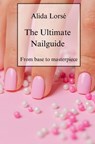 The Ultimate Nail guide - Alida Lorsé - 9789403751702