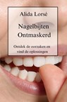 Nagelbijten ontmaskerd - Alida Lorsé - 9789403751719