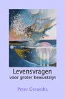 Levensvragen voor groter bewustzijn - Peter Geraedts - 9789403752099