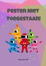 Pesten Niet Toegestaan! - Alexandra Wit - 9789403753195