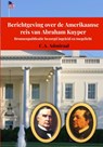 Berichtgeving over de Amerikaanse reis van Abraham Kuyper - C.A. Admiraal - 9789403769448