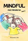 Mindful met Kinderen - deel 2 - Alexandra Wit - 9789403771014