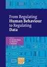 From Regulating Human Behaviour to Regulating Data - Bart Van der Sloot - 9789403773148