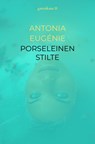 PORSELEINEN STILTE - ANTONIA EUGÉNIE - 9789403778822