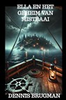 Ella en het Geheim van Mistbaai - Dennis Brugman - 9789403790244