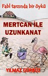 Mertcan İle Uzunkanat - Yılmaz Gürbüz - 9789403792767