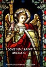 I love you Saint Michael - Fleur Louisa Maria van Loon - 9789403798806