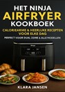 Het Ninja Airfryer Kookboek - Caloriearme & Heerlijke Recepten voor Elke Dag Perfect voor Dual Zone & Alle Modellen - Klara Jansen - 9789403800325