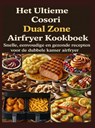 Het Ultieme Cosori Dual Zone Airfryer Kookboek - Jana Aircook - 9789403805467