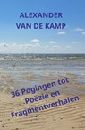 36 Pogingen tot Poëzie en Fragmentverhalen - Alexander Van de Kamp - 9789403805900