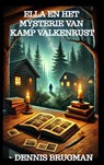 Ella en het mysterie van Kamp Valkenrust - Dennis Brugman - 9789403806181