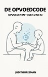 DE OPVOEDCODE - Judith Breeman - 9789403806280